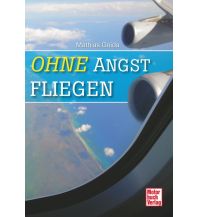 Ausbildung und Praxis Ohne Angst fliegen Motorbuch-Verlag