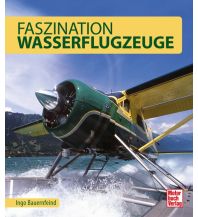 Ausbildung und Praxis Faszination Wasserflugzeuge Motorbuch-Verlag