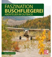 Ausbildung und Praxis Faszination Buschfliegerei Motorbuch-Verlag