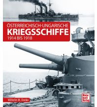 Ausbildung und Praxis Österreichisch-ungarische Kriegsschiffe Motorbuch-Verlag
