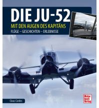 Die Ju-52 - mit den Augen des Kapitäns Motorbuch-Verlag