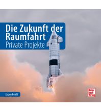 Luftfahrt Die Zukunft der Raumfahrt Motorbuch-Verlag