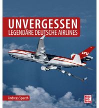 Ausbildung und Praxis Unvergessen - legendäre deutsche Airlines Motorbuch-Verlag