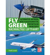 Ausbildung und Praxis Fly Green - Nachhaltige Luftfahrt Motorbuch-Verlag