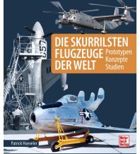 Fiction Die skurrilsten Flugzeuge der Welt Motorbuch-Verlag