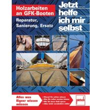 Ausbildung und Praxis Holzarbeiten an GFK-Booten Pietsch-Verlag