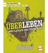 Survival / Bushcraft ÜBERLEBEN ohne Flatrate und Coffee To Go Pietsch-Verlag