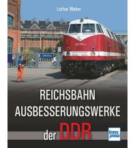 Eisenbahn Reichsbahnausbesserungswerke der DDR Motorbuch-Verlag