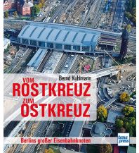 Railway Vom Rostkreuz zum Ostkreuz Motorbuch-Verlag
