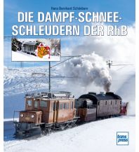 Railway Die Dampfschneeschleudern der RhB Motorbuch-Verlag