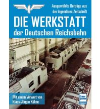 Eisenbahn Die Werkstatt der Deutschen Reichsbahn Motorbuch-Verlag