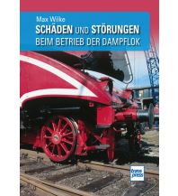 Eisenbahn Schäden und Störungen beim Betrieb der Dampflok Motorbuch-Verlag