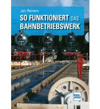 Eisenbahn So funktioniert das Bahnbetriebswerk Motorbuch-Verlag
