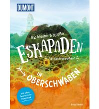 Reiseführer Deutschland 52 kleine & große Eskapaden in Oberschwaben DuMont Reiseverlag