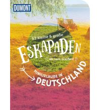 Reiseführer Deutschland 52 kleine & große Eskapaden - Miniurlaub in Deutschland DuMont Reiseverlag