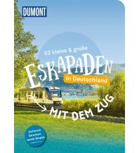 Travel Guides Germany 52 kleine & große Eskapaden - Mit dem Zug in Deutschland DuMont Reiseverlag