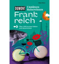 Reiseführer Frankreich DUMONTs Unnützes Reisewissen Frankreich DuMont Reiseverlag