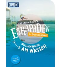 Reiseführer Deutschland 52 kleine & große Eskapaden in Deutschland - Wochenenden am Wasser DuMont Reiseverlag