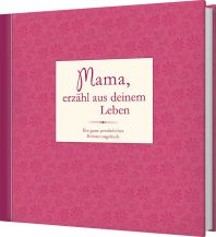 Mama, erzähl aus deinem Leben Naumann & Göbel Verlag