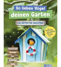So lieben Vögel deinen Garten Naumann & Göbel Verlag