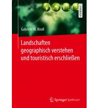 Landschaften geographisch verstehen und touristisch erschließen Springer