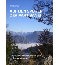 Wanderführer Auf den Spuren der Partisanen im Salzkammergut Lit Verlag Dr. Wilhelm Hopf