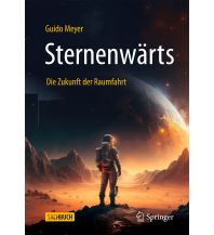 Astronomie Sternenwärts – Die Zukunft der Raumfahrt Springer