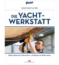 Ausbildung und Praxis Die Yacht-Werkstatt Delius Klasing Verlag GmbH