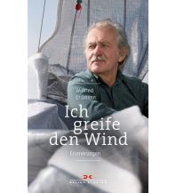 Maritime Fiction and Non-Fiction Erdmann Wilfried - Ich greife den Wind Delius Klasing Verlag GmbH