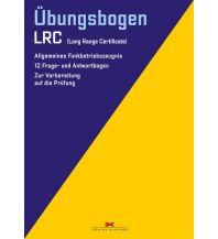 Ausbildung und Praxis Delius Klasing Verlag - Übungsbogen LRC - Allgemeines Funkbetriebszeugnis Delius Klasing Verlag GmbH