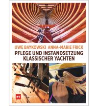 Ausbildung und Praxis Pflege und Instandsetzung klassischer Yachten Delius Klasing Verlag GmbH
