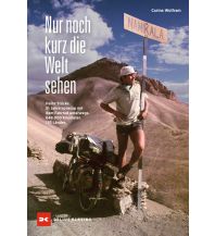 Cycling Stories Nur noch kurz die Welt sehen Delius Klasing Verlag GmbH