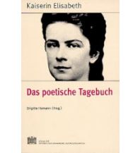 Fontes rerum Austriacarum. Österreichische Geschichtsquellen / Kaiserin Elisabeth - Das poetische Tagebuch Verlag der Österreichischen Akademie der Wissenschaften