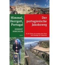 Bergerzählungen Himmel, Hergott, Portugal – Der portugische Jakobsweg Leykam Verlag