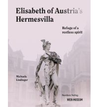 Elisabeht of Austria's Hermesvilla Christian Brandstätter Verlagsgesellschaft m.b.H.