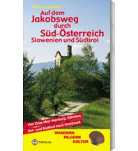 Wanderführer Auf dem Jakobsweg durch Süd-Österreich, Slowenien und Südtirol Tyrolia