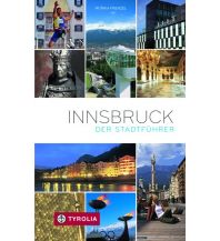 Reiseführer Innsbruck. Der Stadtführer Tyrolia