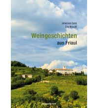 Reiseführer Weingeschichten aus Friaul Anton Pustet Verlag