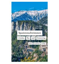 Reiseführer Spazierenschwimmen zwischen Rax und Semmering Anton Pustet Verlag