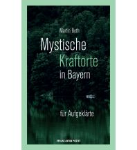 Wanderführer Mystische Kraftorte in Bayern Anton Pustet Verlag