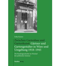 Zwischen Gartenbau und Gartenkunst: Gärtner und Gartengestalter in Wie Studienverlag