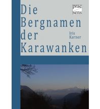 Die Bergnamen der Karawanken Praesens VerlagsgesmbH