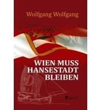 Maritime Fiction and Non-Fiction Wien muss Hansestadt bleiben Heyn Verlag