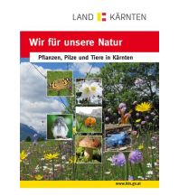 Naturführer Wir für unsere Natur: Pflanzen, Pilze und Tiere in Kärnten Heyn Verlag