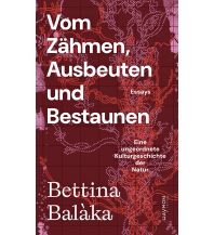 Naturführer Vom Zähmen, Ausbeuten und Bestaunen Haymon Verlag