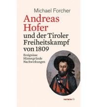 Reiseführer Andreas Hofer und der Tiroler Freiheitskampf von 1809 Haymon Verlag