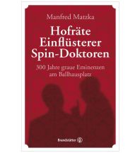 Hofräte, Einflüsterer, Spin-Doktoren Christian Brandstätter Verlagsgesellschaft m.b.H.