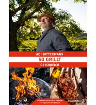 So grillt Österreich Christian Brandstätter Verlagsgesellschaft m.b.H.
