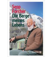 Bergerzählungen Die Berge meines Lebens Christian Brandstätter Verlagsgesellschaft m.b.H.