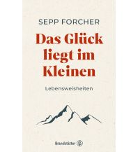 Travel Literature Das Glück liegt im Kleinen Christian Brandstätter Verlagsgesellschaft m.b.H.